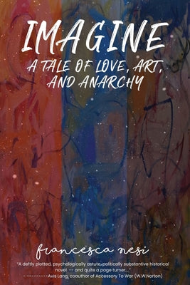 Imagine: A tale of love, art and anarchy