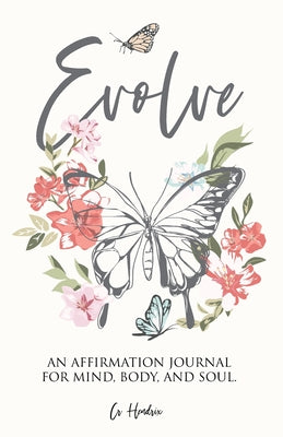 Evolve: An Affirmation Journal for Mind, Body, and Soul.