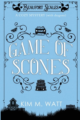 Game of Scones: A Cozy Mystery (With Dragons)