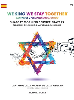 We Sing We Stay Together: Shabbat Morning Service Prayers (SPANISH): Cantamos y Permanecemos Juntos: Servicio Matutino Del Shabbat