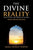 The Divine Reality: God, Islam and The Mirage of Atheism (Newly Revised Edition)