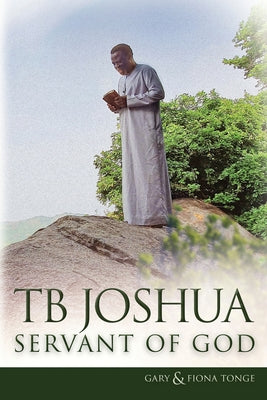 TB Joshua - Servant of God