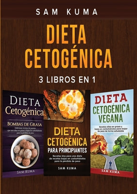 Dieta Cetogénica: 3 libros en 1