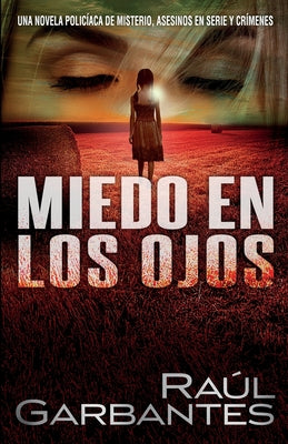 Miedo en los ojos: Una novela policíaca de misterio, asesinos en serie y crímenes