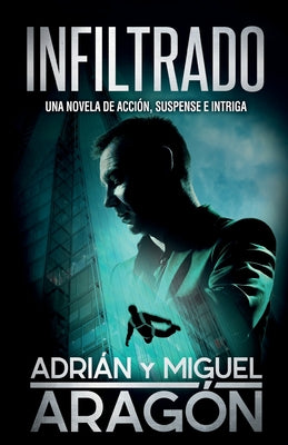 Infiltrado: Una novela de acción, suspense e intriga