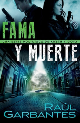 Fama y muerte: Una serie policíaca de Aneth y Goya