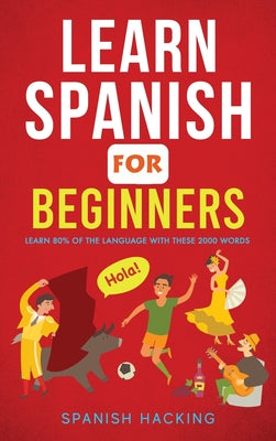 Learn Spanish For Beginners - Learn 80% Of The Language With These 2000 Words!