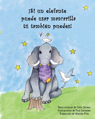 ¡Si un elefante puede usar mascarilla tú también puedes!