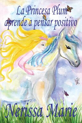 La Princesa Plum aprende a pensar positivo (cuentos infantiles, libros infantiles, libros para los niños, libros para niños, libros para bebes, libros