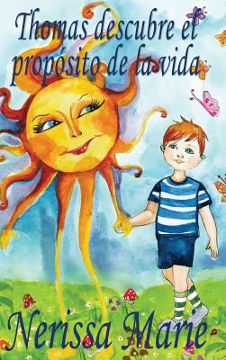 Thomas descubre el propósito de la vida (libro de niños sobre el propósito de la vida, cuentos infantiles, libros infantiles, libros para los niños, l