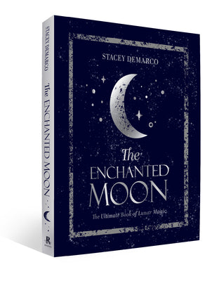 The Enchanted Moon: The Ultimate Book of Lunar Magic