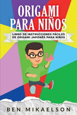 Origami para Niños: Libro de Instrucciones Fáciles de Origami Japonés para Niños