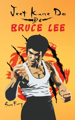 Jeet Kune Do de Bruce Lee: Estrategias de Entrenamiento y Lucha del Jeet Kune Do