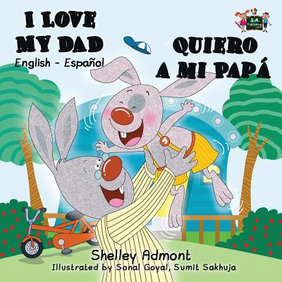 I Love My Dad - Quiero a mi Papá: English Spanish Bilingual Book