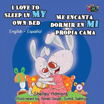 I Love to Sleep in My Own Bed Me encanta dormir en mi propia cama: English Spanish Bilingual Edition