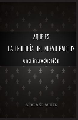 Qu es la Teolog a del Nuevo Pacto? Una Introduccin.