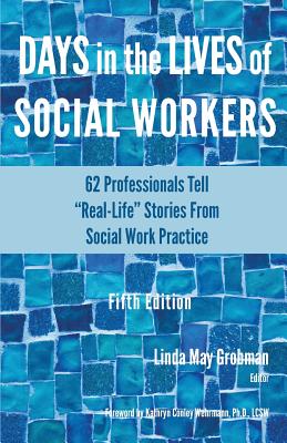 Days in the Lives of Social Workers: 62 Professionals Tell 