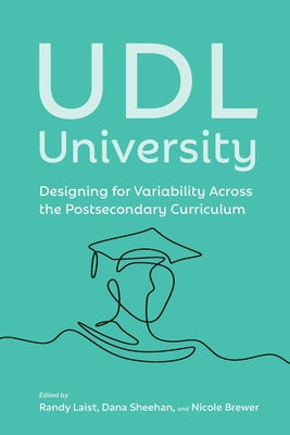 UDL University: Designing for Variability Across the Postsecondary Curriculum