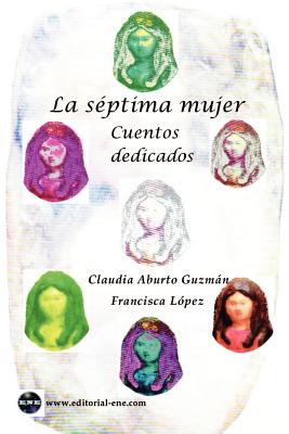 La séptima mujer: cuentos dedicados