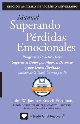 MANUAL SUPERANDO PÉRDIDAS EMOCIONALES, vigésimo aniversario, edición extendida: programa de acción para superar la muerte, el divorcio y otras pérdida