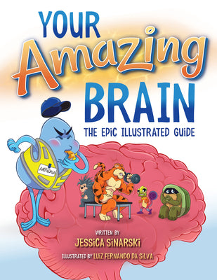 Your Amazing Brain: The Epic Illustrated Guide