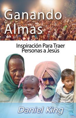 Ganando Almas: Inspiración Para Traer Personas a Cristo Jesús