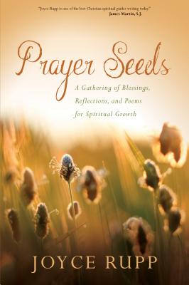 Prayer Seeds: A Gathering of Blessings, Reflections, and Poems for Spiritual Growth