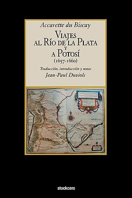 Viajes Al Rio de La Plata y a Potosi (1657-1660)