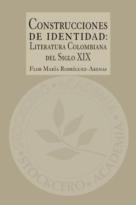 Construcciones de Identidad: Literatura Colombiana del Siglo XIX