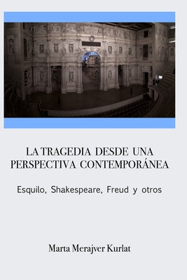 La tragedia desde una perspectiva contemporánea. Esquilo, Shakespeare, Freud y otros