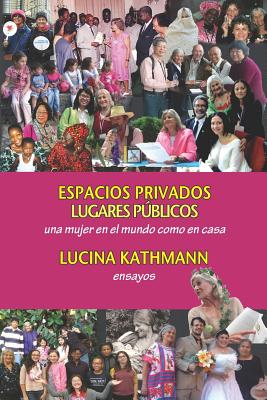 Espacios Privados, Lugares Públicos: Una Mujer En El Mundo Como En Casa