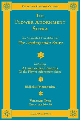 The Flower Adornment Sutra - Volume Two: An Annotated Translation of the Avata&#7747;saka Sutra with "A Commentarial Synopsis of the Flower Adornment