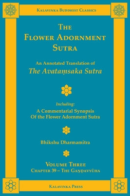 The Flower Adornment Sutra - Volume Three: An Annotated Translation of the Avata&#7747;saka Sutra with "A Commentarial Synopsis of the Flower Adornmen