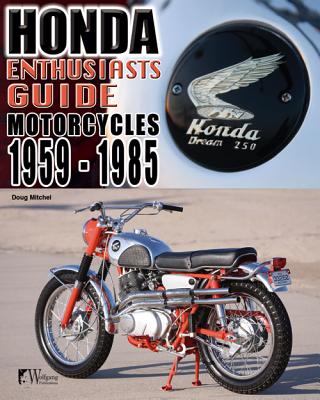 Honda Enthusiasts Guide: Honda Motorcycles 1959-1985