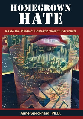 Homegrown Hate: Inside the Minds of Domestic Violent Extremists