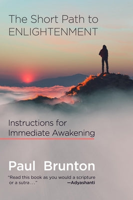 The Short Path to Enlightenment: Instructions for Immediate Awakening