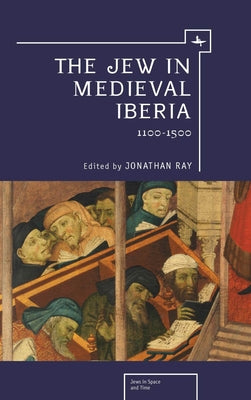 The Jew in Medieval Iberia, 1100-1500