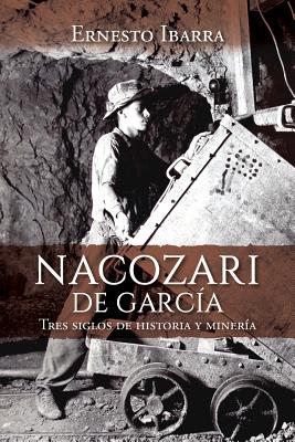 Nacozari de García: Tres siglos de historia y minería