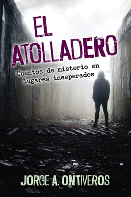 El atolladero: Cuentos de misterio en lugares inesperados