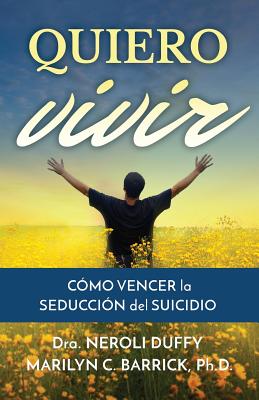 Quiero vivir: cómo vencer la seducción del suicidio