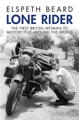 Lone Rider: The First British Woman to Motorcycle Around the World