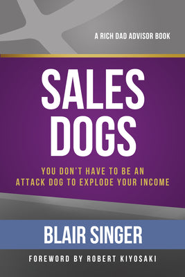 SalesDogs: You Don't Have to Be an Attack Dog to Explode Your Income