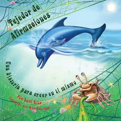 Tejedor de Afirmaciones: Un cuento para creer en uno mismo diseñada para ayudar a los niños a aumentar su autoestima, mientras que reducen su e