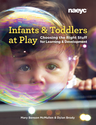 Infants and Toddlers at Play: Choosing the Right Stuff for Learning and Development