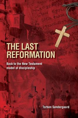 The Last Reformation: Back to the New Testament model of discipleship