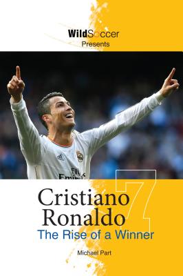 Cristiano Ronaldo: The Rise of a Winner