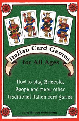 Italian Card Games for All Ages: How to Play Briscola, Scopa and Many ...