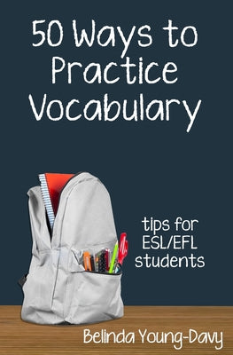 Fifty Ways to Practice Vocabulary: Tips for ESL/EFL Students