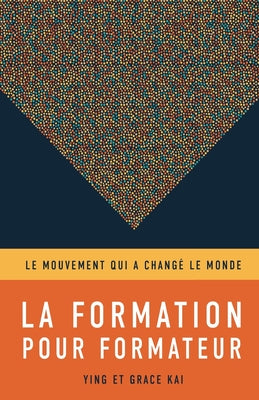 La formation pour formateurs: Le mouvement qui a changé le monde