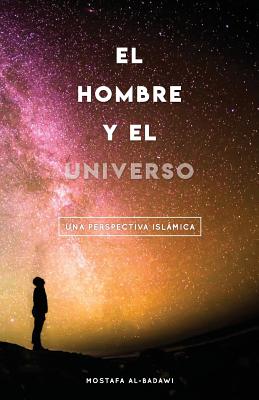 El Hombre Y El Universo: Una Perspectiva Islámica